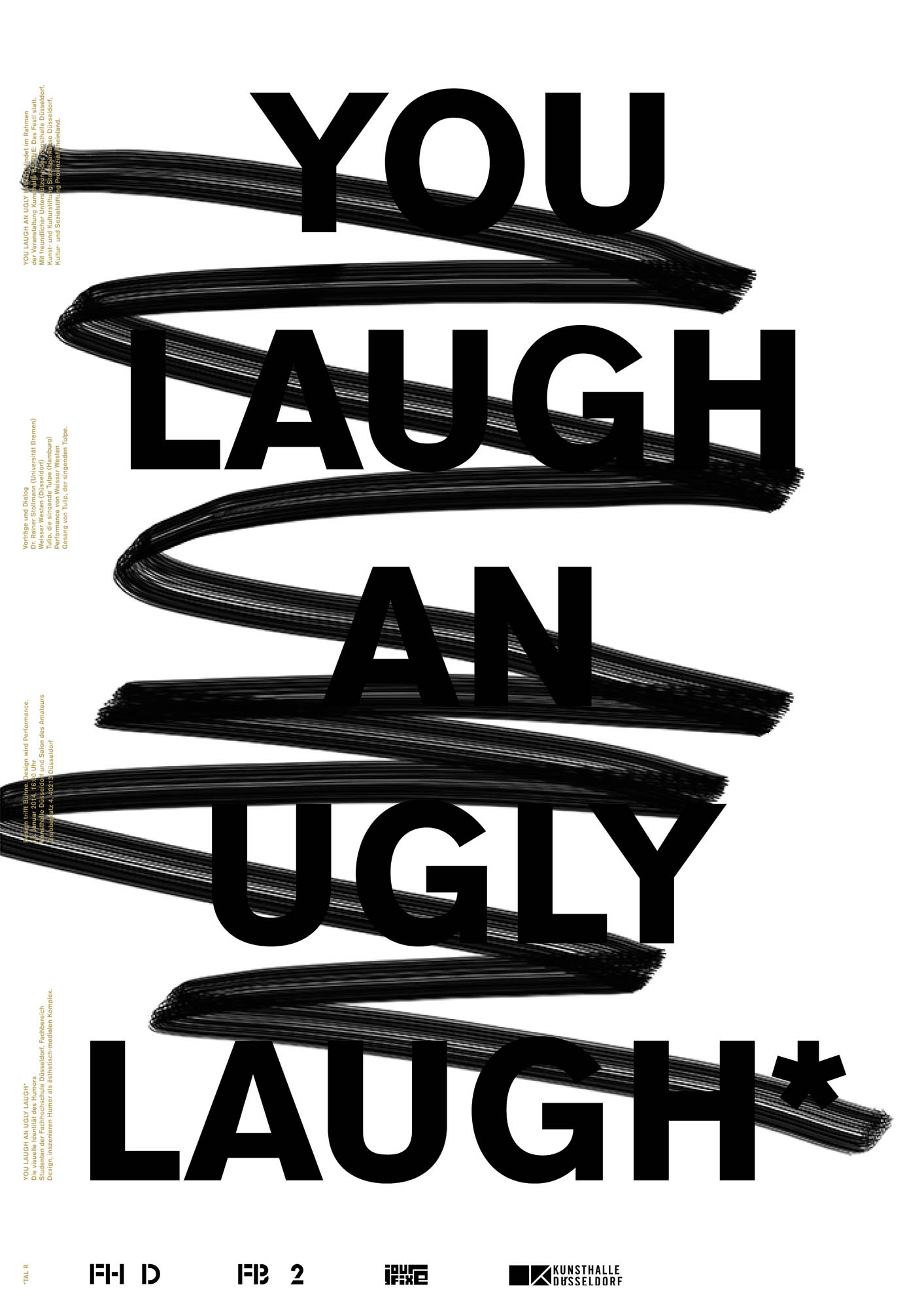 Gestaltet: Stephanie Passul, Betreut: Laurent Lacour, Herman Verkerk, Titel: You Laugh an Ugly Laugh, Jahr: 2014