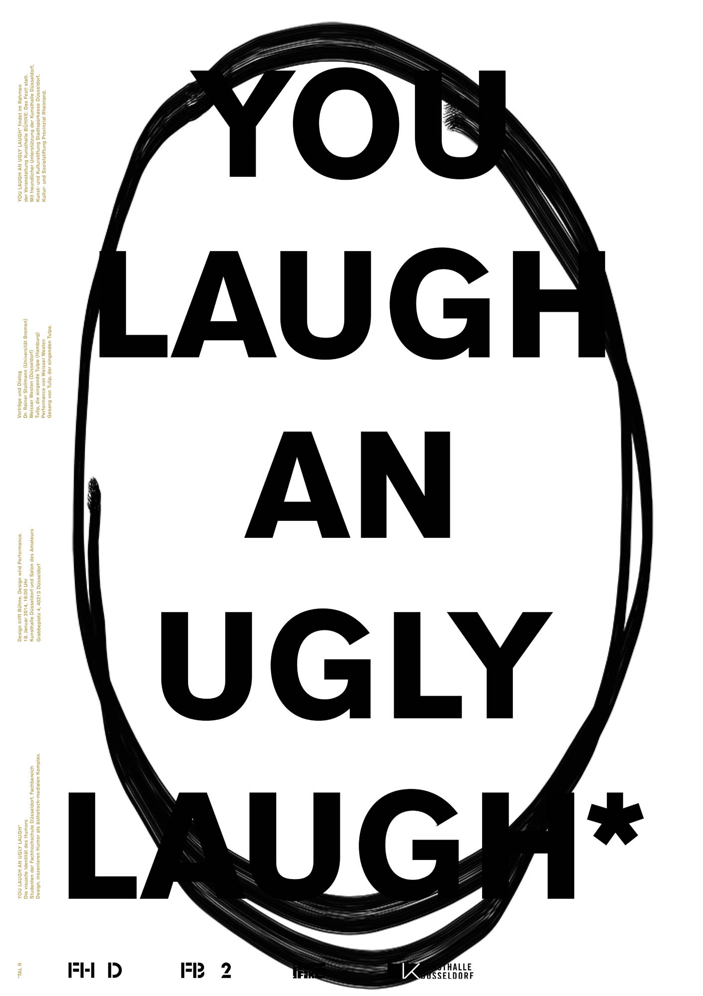 Gestaltet: Stephanie Passul, Betreut: Laurent Lacour, Herman Verkerk, Titel: You Laugh an Ugly Laugh, Jahr: 2014