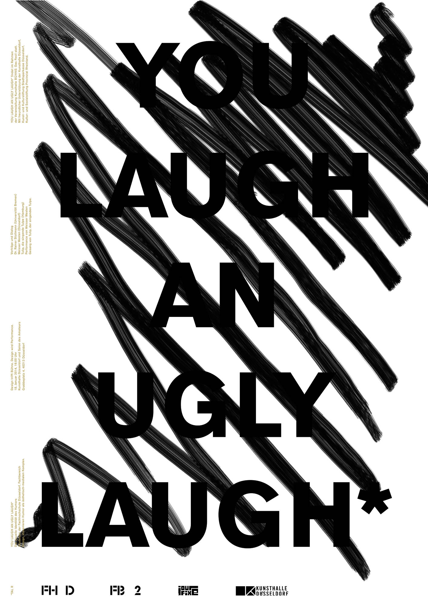 Gestaltet: Stephanie Passul, Betreut: Laurent Lacour, Herman Verkerk, Titel: You Laugh an Ugly Laugh, Jahr: 2014