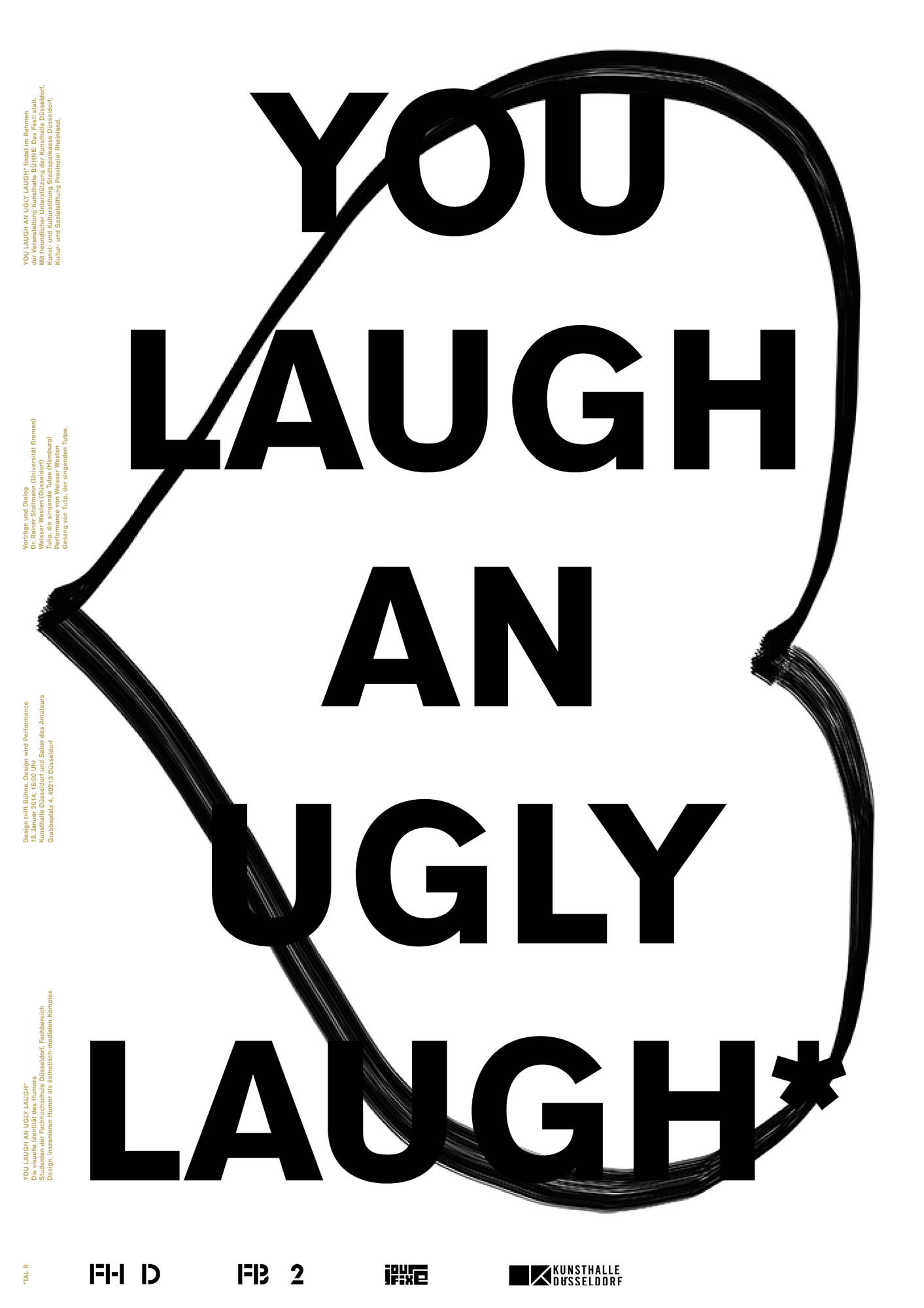 Gestaltet: Stephanie Passul, Betreut: Laurent Lacour, Herman Verkerk, Titel: You Laugh an Ugly Laugh, Jahr: 2014