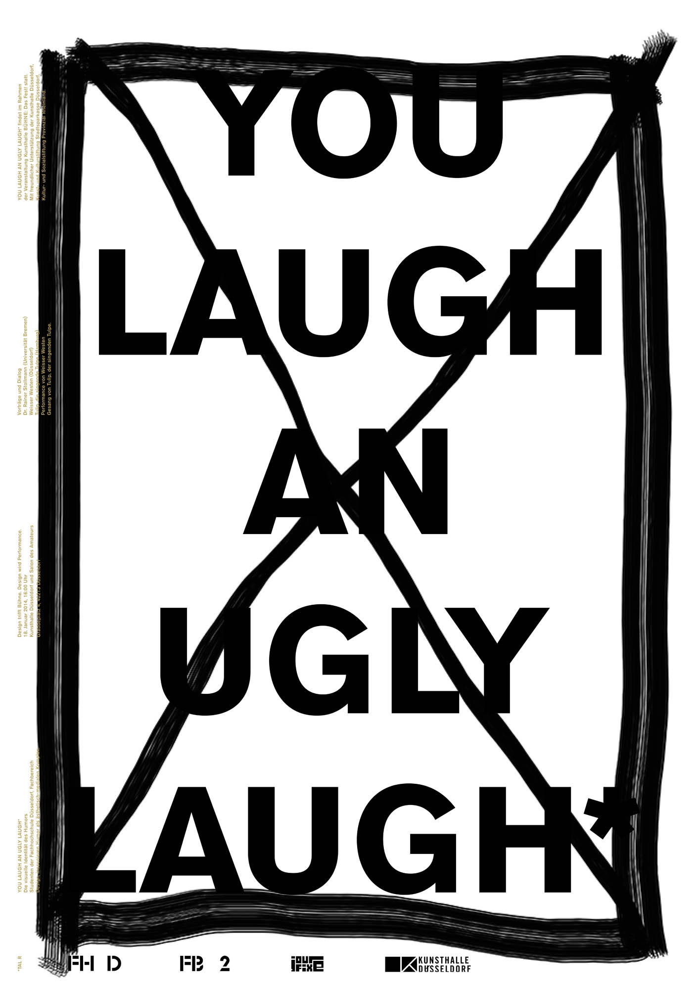 Gestaltet: Stephanie Passul, Betreut: Laurent Lacour, Herman Verkerk, Titel: You Laugh an Ugly Laugh, Jahr: 2014